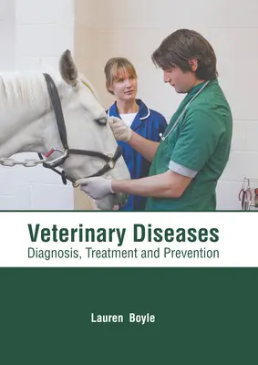Veterinárne choroby: Diagnóza, liečba a prevencia - Veterinary Diseases: Diagnosis, Treatment and Prevention