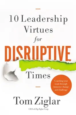 10 vodcovských cností pre rozvratné časy: 10: Koučovanie vášho tímu počas obrovských zmien a výziev - 10 Leadership Virtues for Disruptive Times: Coaching Your Team Through Immense Change and Challenge