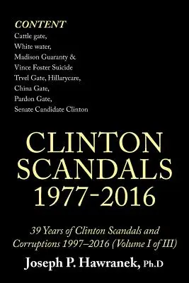 39 rokov Clintonových škandálov a korupcie 1997-2016 (I. diel Iii): Clintonove škandály 1977-2016 - 39 Years of Clinton Scandals and Corruptions 1997-2016 (Volume I of Iii): Clinton Scandals 1977-2016