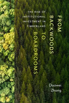 Zo zapadnutých lesov do rokovacích miestností: ZÁVER: Vzostup inštitucionálnych investícií do lesného hospodárstva - From Backwoods to Boardrooms: The Rise of Institutional Investment in Timberland