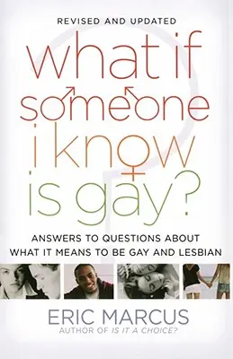 Čo ak je niekto, koho poznám, gay? Odpovede na otázky o tom, čo znamená byť gayom a lesbičkou - What If Someone I Know Is Gay?: Answers to Questions about What It Means to Be Gay and Lesbian