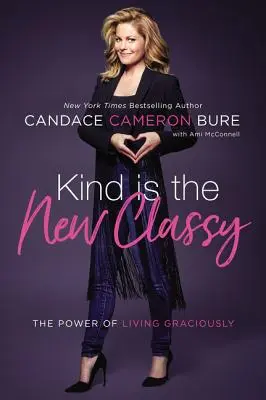 Láskavosť je nová trieda: Sila láskavého života - Kind Is the New Classy: The Power of Living Graciously