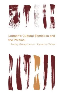 Lotmanova kultúrna semiotika a politika - Lotman's Cultural Semiotics and the Political