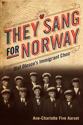 Spievali pre Nórsko: Imigrantský zbor Olafa Olesona - They Sang for Norway: Olaf Oleson's Immigrant Choir