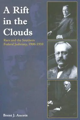 Trhlina v oblakoch: Rasa a južanské federálne súdnictvo v rokoch 1900 - 1910 - A Rift in the Clouds: Race and the Southern Federal Judiciary, 1900-1910
