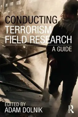 Vedenie terénneho výskumu terorizmu: Príručka pre terorizmus - Conducting Terrorism Field Research: A Guide