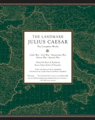 Prelomový Julius Caesar: Úplné dielo: Vojna galská, občianska vojna, alexandrijská vojna, africká vojna a španielska vojna - The Landmark Julius Caesar: The Complete Works: Gallic War, Civil War, Alexandrian War, African War, and Spanish War
