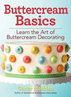 Základy maslového krému: Naučte sa umenie zdobenia maslovým krémom - Buttercream Basics: Learn the Art of Buttercream Decorating