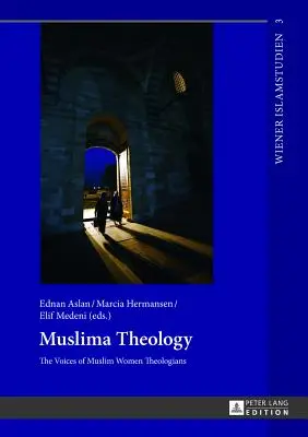 Moslimská teológia: Hlasy moslimských teologičiek - Muslima Theology: The Voices of Muslim Women Theologians