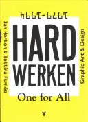 Hard Werken: Jeden za všetkých: Grafické umenie a dizajn 1979-1994 - Hard Werken: One for All: Graphic Art & Design 1979-1994