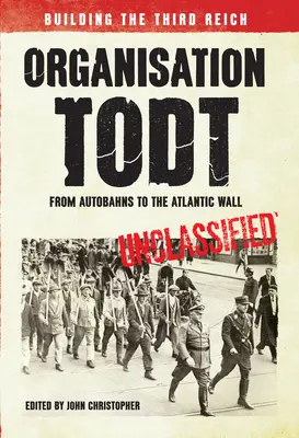 Organizácia Todt od Autobahnu po Atlantický val: Budovanie Tretej ríše - Organisation Todt from Autobahns to Atlantic Wall: Building the Third Reich