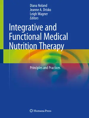 Integratívna a funkčná liečebná výživa: Princípy a prax - Integrative and Functional Medical Nutrition Therapy: Principles and Practices