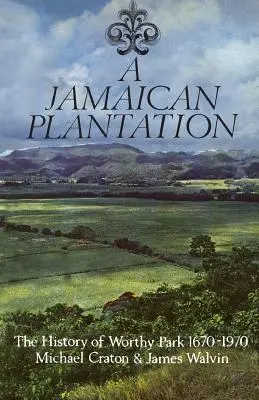 Jamajská plantáž: História Worthy Parku 1670-1970 - A Jamaican Plantation: The History of Worthy Park 1670-1970