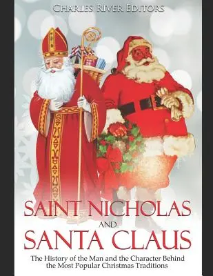Mikuláš a Santa Claus: História človeka a postavy, ktorá stojí za najobľúbenejšími vianočnými tradíciami - Saint Nicholas and Santa Claus: The History of the Man and the Character Behind the Most Popular Christmas Traditions