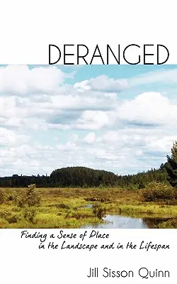 Deranged: Listy v liste Timotejovi: Hľadanie zmyslu pre miesto v krajine a v živote - Deranged: Finding a Sense of Place in the Landscape and in the Lifespan