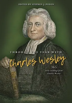Cez rok s Charlesom Wesleym: 365 denných čítaní od Charlesa Wesleyho - Through the Year with Charles Wesley: 365 Daily Readings from Charles Wesley