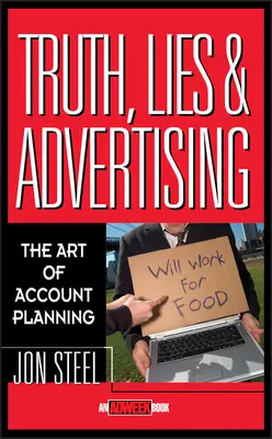 Pravda, lži a reklama: Umenie plánovania účtovníctva - Truth, Lies, and Advertising: The Art of Account Planning