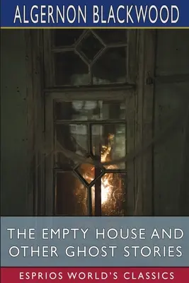 Prázdny dom a iné strašidelné príbehy (Esprios Classics) - The Empty House and Other Ghost Stories (Esprios Classics)