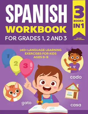 Cvičebnica španielčiny pre 1., 2. a 3. ročník: 140+ jazykových cvičení pre deti vo veku 6-9 rokov - The Spanish Workbook for Grades 1, 2, and 3: 140+ Language Learning Exercises for Kids Ages 6-9