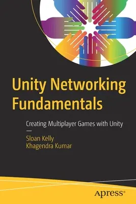 Základy sieťovania Unity: Vytváranie hier pre viacerých hráčov pomocou Unity - Unity Networking Fundamentals: Creating Multiplayer Games with Unity