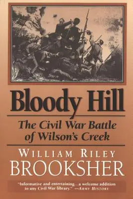 Krvavý vrch: Občianska vojna v bitke pri Wilson's Creeku - Bloody Hill: The Civil War Battle of Wilson's Creek