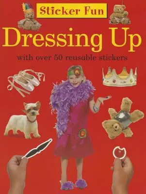Zábava s nálepkami: S nálepkami na obliekanie: S viac ako 50 opakovane použiteľnými samolepkami - Sticker Fun: Dressing Up: With Over 50 Reusable Stickers