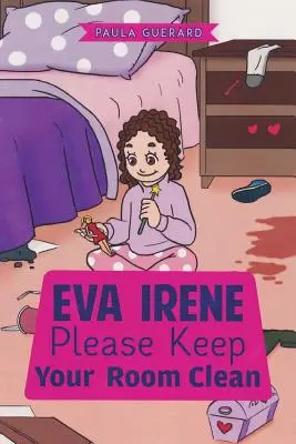 Eva Irene Prosím, udržujte svoju izbu čistú - Eva Irene Please Keep Your Room Clean