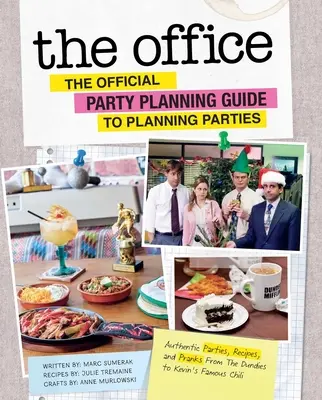 Oficiálny sprievodca plánovaním večierkov: Príručka: Autentické večierky, recepty a žartíky od Dundiesovcov po Kevinovo slávne čili - The Office: The Official Party Planning Guide to Planning Parties: Authentic Parties, Recipes, and Pranks from the Dundies to Kevin's Famous Chili