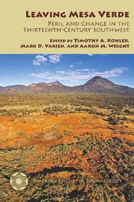 Odchod z Mesa Verde: Nebezpečenstvo a zmeny na juhozápade v trinástom storočí - Leaving Mesa Verde: Peril and Change in the Thirteenth-Century Southwest