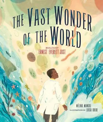 Obrovský div sveta: Biológ Ernest Everett Just - The Vast Wonder of the World: Biologist Ernest Everett Just