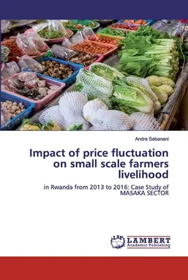 Vplyv kolísania cien na živobytie drobných poľnohospodárov - Impact of price fluctuation on small scale farmers livelihood