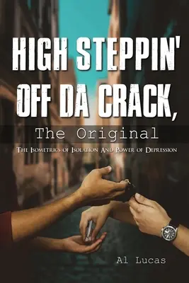 High Steppin off da Crack, originál: Izometria izolácie a sila depresie - High Steppin off da Crack, the Original: The Isometrics of Isolation and Power of Depression
