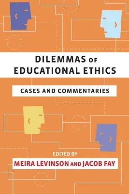 Dilemy pedagogickej etiky: Prípady a komentáre - Dilemmas of Educational Ethics: Cases and Commentaries