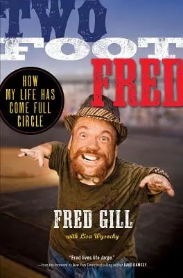 Dvojnohý Fred: Ako sa môj život uzavrel do kruhu - Two Foot Fred: How My Life Has Come Full Circle