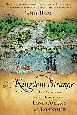 Podivné kráľovstvo: Krátka a tragická história stratenej kolónie Roanoke - A Kingdom Strange: The Brief and Tragic History of the Lost Colony of Roanoke