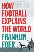 Ako futbal vysvetľuje svet - How Football Explains The World