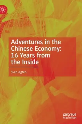 Dobrodružstvá v čínskom hospodárstve: 16 rokov zvnútra - Adventures in the Chinese Economy: 16 Years from the Inside