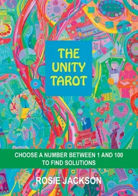 Tarot jednoty: Tárot: Vyberte si číslo od 1 do 100 a nájdite riešenia - The Unity Tarot: Choose a Number Between 1 and 100 to Find Solutions