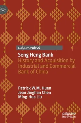 Seng Heng Bank: Čínska priemyselná a obchodná banka: história a akvizícia - Seng Heng Bank: History and Acquisition by Industrial and Commercial Bank of China