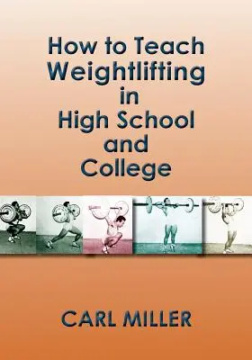 Ako učiť vzpieranie na strednej a vysokej škole: Príručka: Ako na to? - How to Teach Weightlifting in High School and College: A Manual