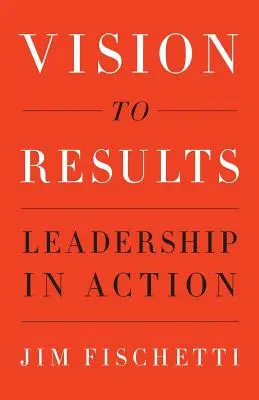 Od vízie k výsledkom: Vedenie v praxi - Vision to Results: Leadership in Action