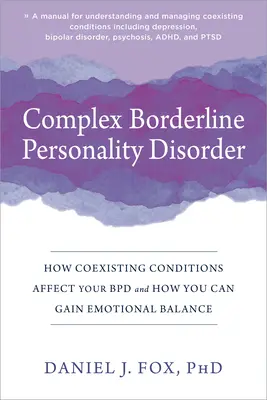 Komplexná hraničná porucha osobnosti: Ako koexistujúce stavy ovplyvňujú vašu Bpd a ako môžete získať emocionálnu rovnováhu - Complex Borderline Personality Disorder: How Coexisting Conditions Affect Your Bpd and How You Can Gain Emotional Balance