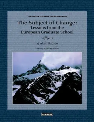 Subjekt zmeny: Lekcie z Európskej školy pre absolventov - The Subject of Change: Lessons from the European Graduate School