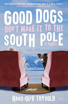 Dobrí psi sa nedostanú na južný pól - Good Dogs Don't Make It to the South Pole