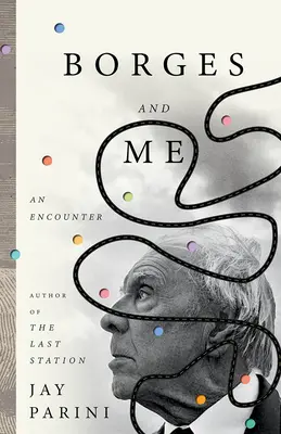 Borges a ja: Stretnutie - Borges and Me: An Encounter