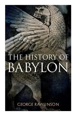 Dejiny Babylonu: (Ilustrované vydanie) - The History of Babylon: Illustrated Edition
