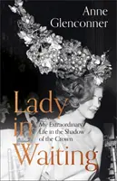 Lady in Waiting - Môj neobyčajný život v tieni koruny - Lady in Waiting - My Extraordinary Life in the Shadow of the Crown