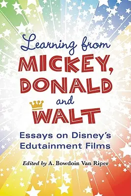 Učíme sa od Mickeyho, Donalda a Walta: Eseje o zábavných filmoch spoločnosti Disney - Learning from Mickey, Donald and Walt: Essays on Disney's Edutainment Films