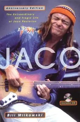 Jaco: Mimoriadny a tragický život Jaca Pastoriusa - výročné vydanie - Jaco: The Extraordinary and Tragic Life of Jaco Pastorius - Anniversary Edition