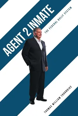 Agent 2 Väzeň: Federálny systém šikanovania - Agent 2 Inmate: The Federal Bully System